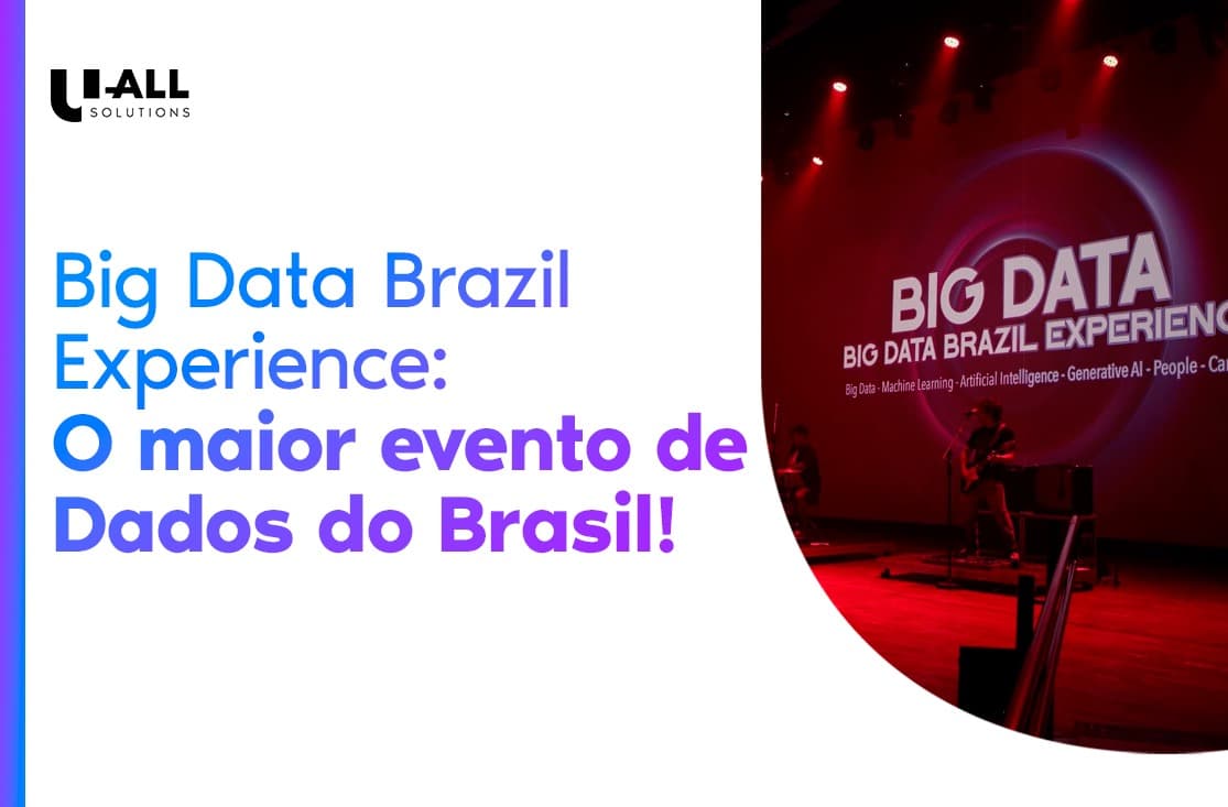 Conheça o Big Data Brazil Experience: O Maior evento de Dados do Brasil.