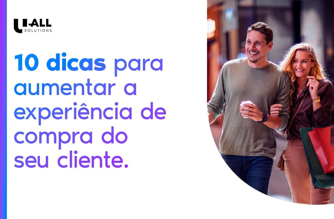 10 dicas de como aumentar a experiência do seu cliente