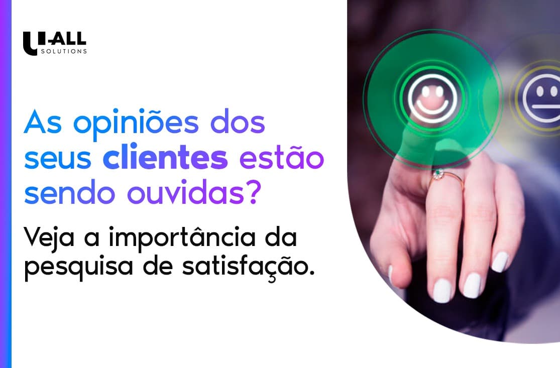 As opiniões dos seus clientes estão sendo ouvidas? Veja a importância da pesquisa de satisfação.