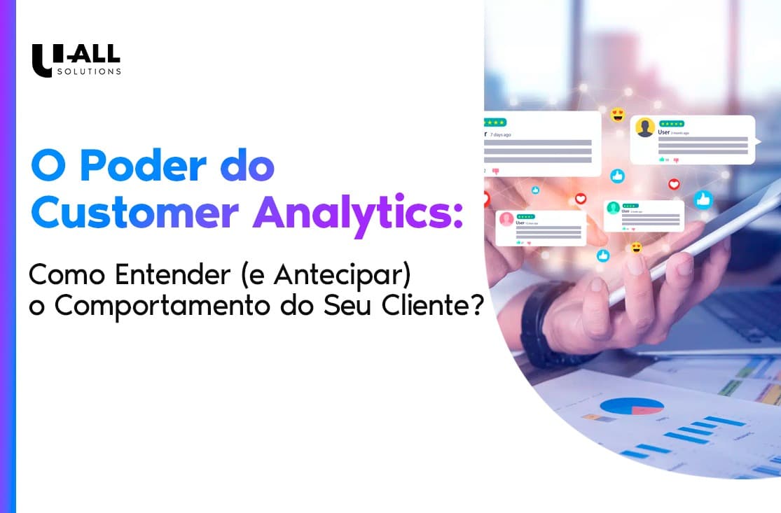 O Poder do Customer Analytics: Como Entender (e Antecipar) o Comportamento do Seu Cliente