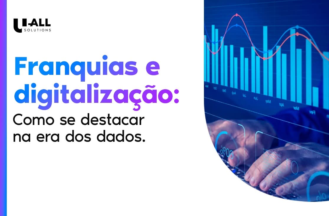Franquias e Digitalização: Aprofundando a Vantagem Competitiva com Dados